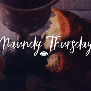 Maundy Thursday – Seder Meal